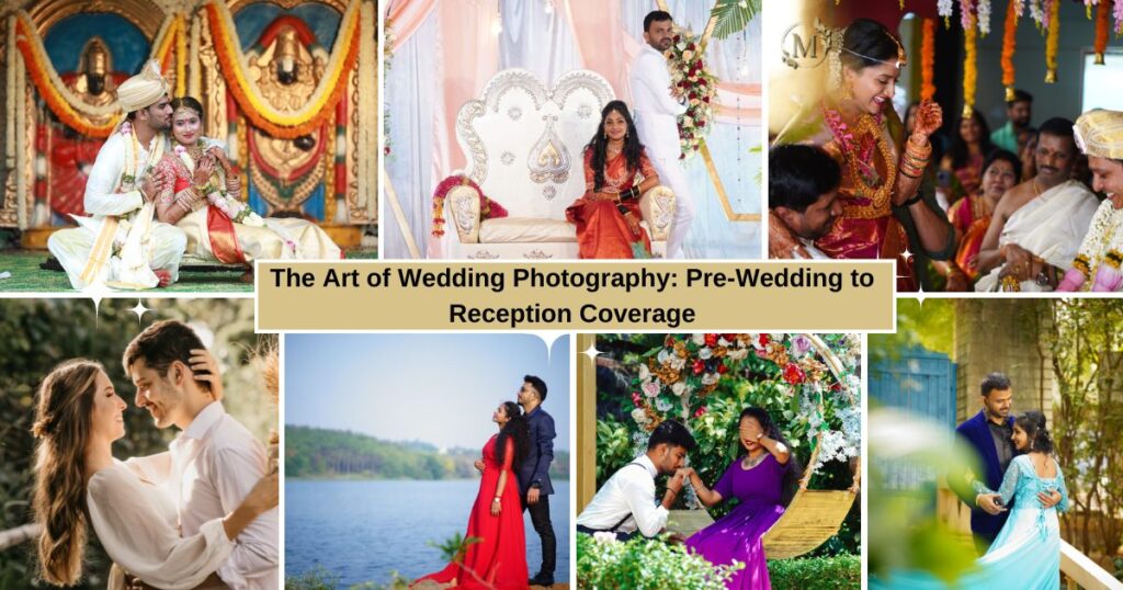 The Art of Wedding Photography Pre wedding to Reception Coverage
